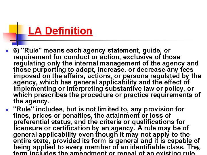 LA Definition n n 6) "Rule" means each agency statement, guide, or requirement for