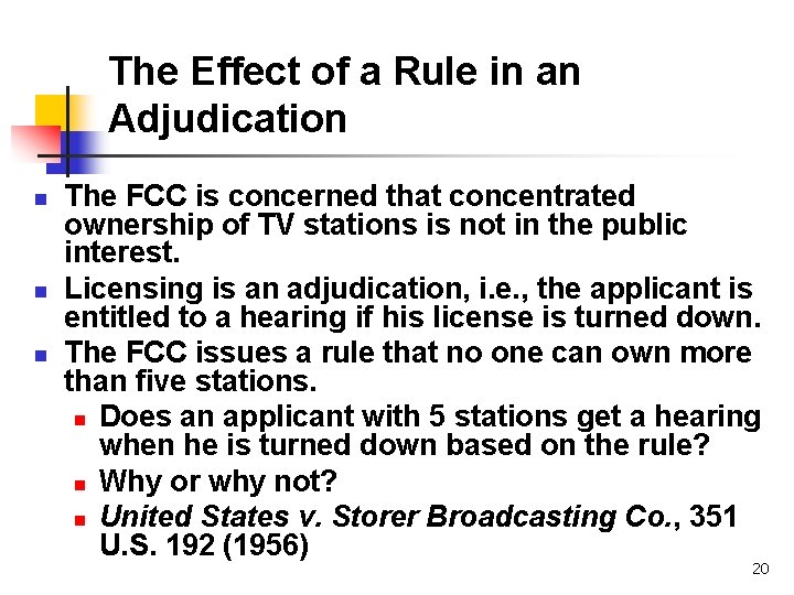 The Effect of a Rule in an Adjudication n The FCC is concerned that