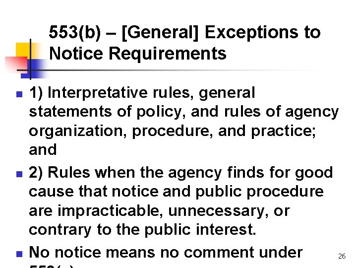 553(b) – [General] Exceptions to Notice Requirements n n n 1) Interpretative rules, general