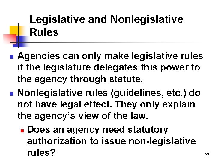 Legislative and Nonlegislative Rules n n Agencies can only make legislative rules if the