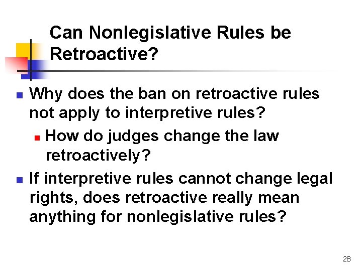 Can Nonlegislative Rules be Retroactive? n n Why does the ban on retroactive rules