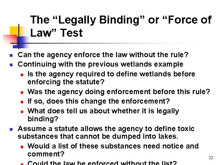 The “Legally Binding” or “Force of Law” Test n n n Can the agency