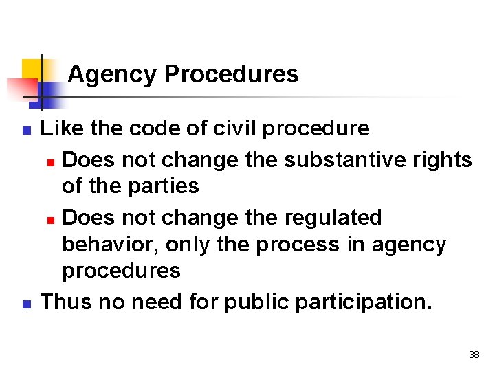 Agency Procedures n n Like the code of civil procedure n Does not change