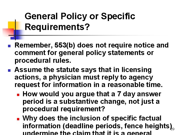 General Policy or Specific Requirements? n n Remember, 553(b) does not require notice and