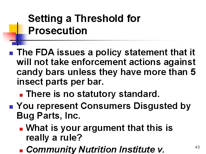 Setting a Threshold for Prosecution n n The FDA issues a policy statement that