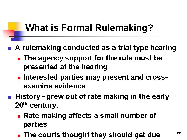 What is Formal Rulemaking? n n A rulemaking conducted as a trial type hearing