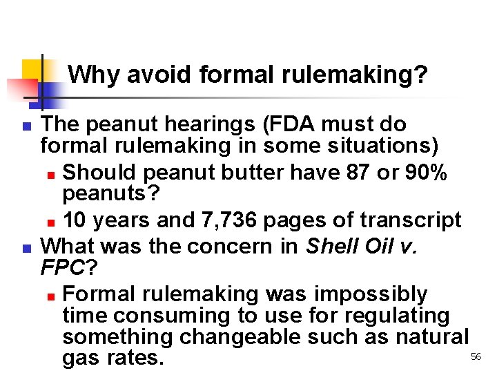 Why avoid formal rulemaking? n n The peanut hearings (FDA must do formal rulemaking