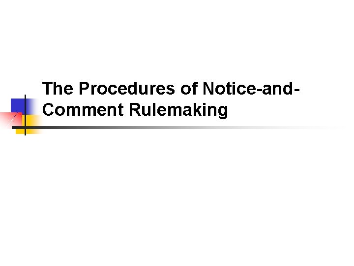 The Procedures of Notice-and. Comment Rulemaking 