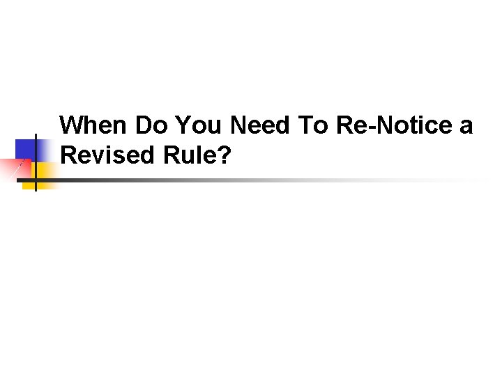 When Do You Need To Re-Notice a Revised Rule? 