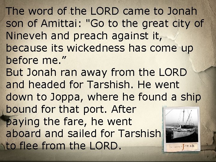 The word of the LORD came to Jonah son of Amittai: "Go to the