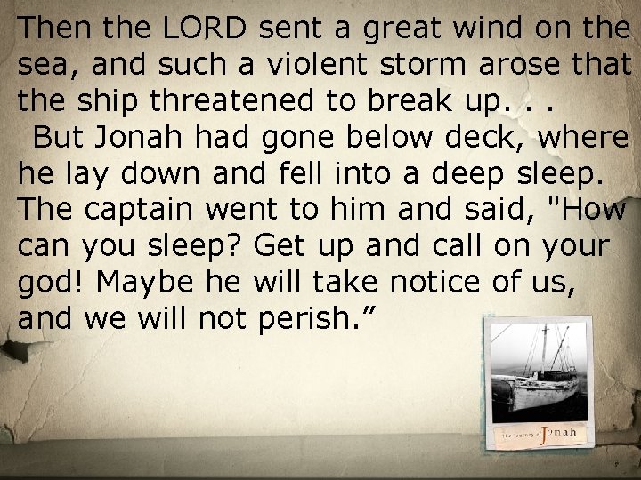 Then the LORD sent a great wind on the sea, and such a violent