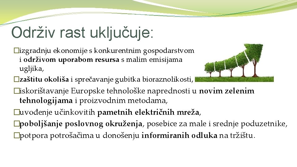 Održiv rast uključuje: �izgradnju ekonomije s konkurentnim gospodarstvom i održivom uporabom resursa s malim