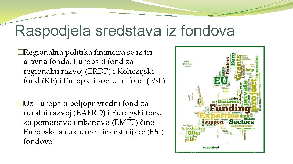 Raspodjela sredstava iz fondova �Regionalna politika financira se iz tri glavna fonda: Europski fond