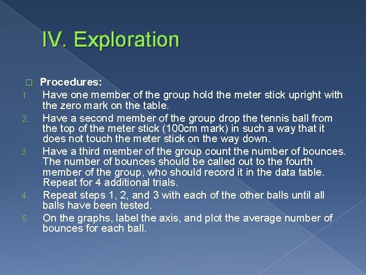 IV. Exploration � 1. 2. 3. 4. 5. Procedures: Have one member of the