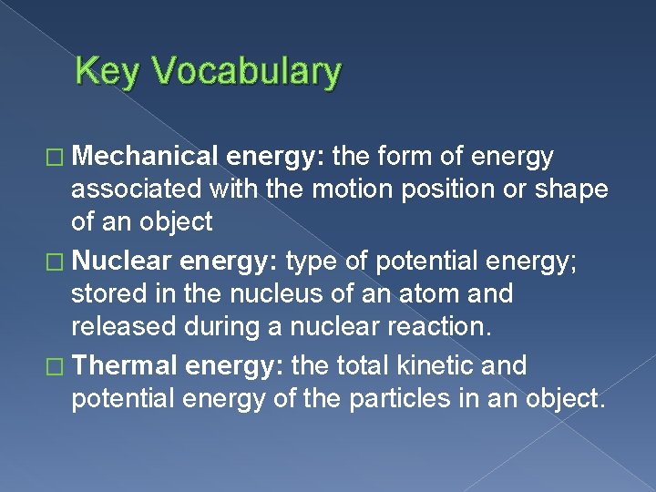 Key Vocabulary � Mechanical energy: the form of energy associated with the motion position