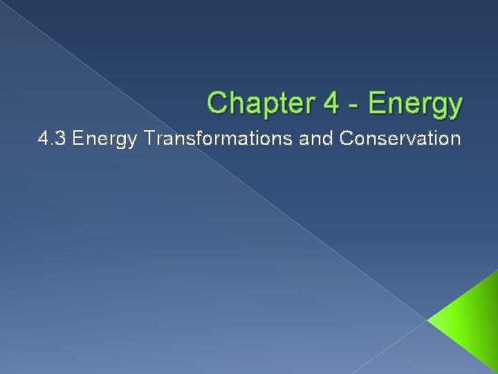 Chapter 4 - Energy 4. 3 Energy Transformations and Conservation 