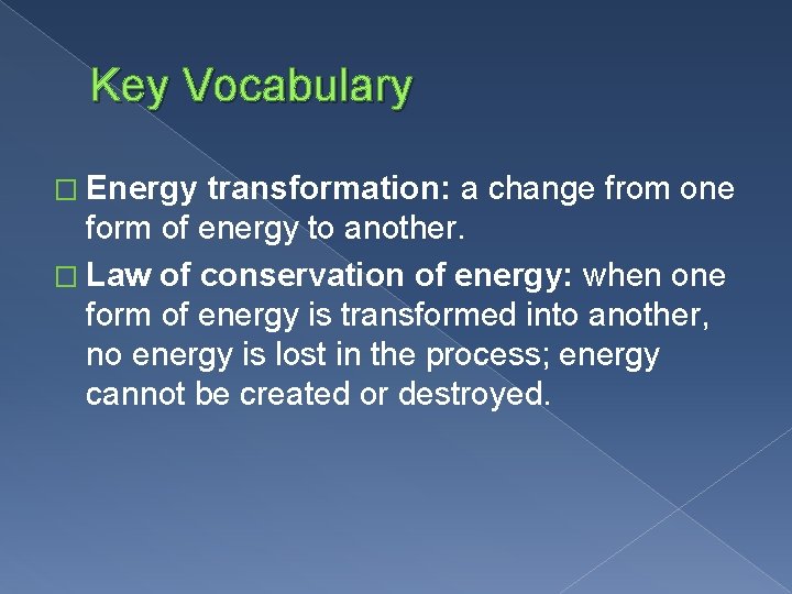 Key Vocabulary � Energy transformation: a change from one form of energy to another.