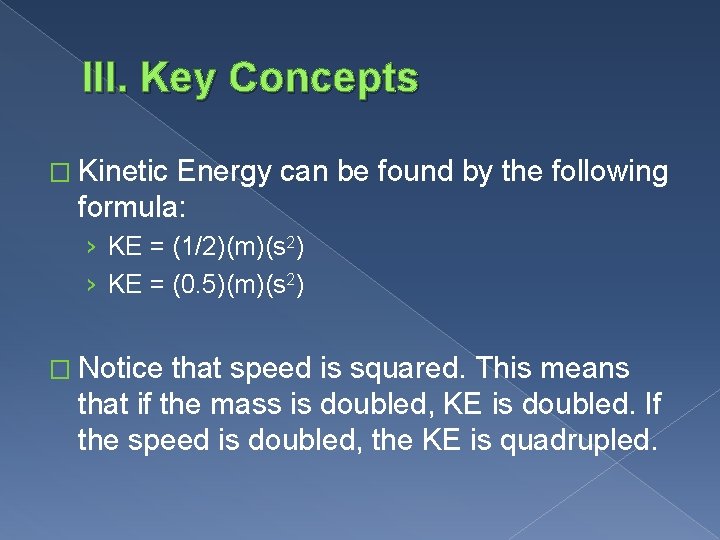 III. Key Concepts � Kinetic Energy can be found by the following formula: ›