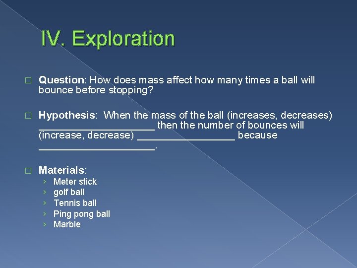 IV. Exploration � Question: How does mass affect how many times a ball will