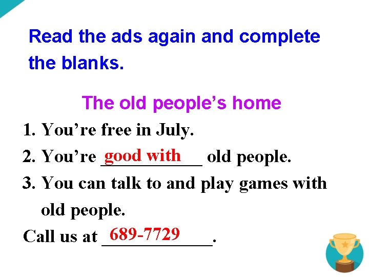 Read the ads again and complete the blanks. The old people’s home 1. You’re