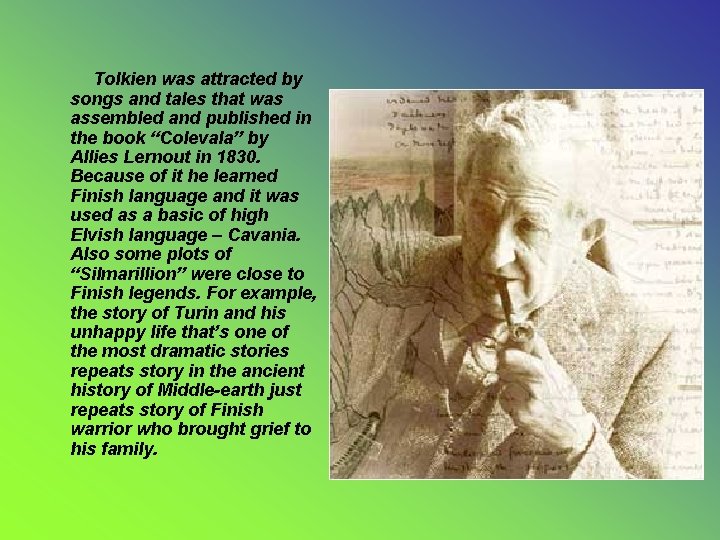 Tolkien was attracted by songs and tales that was assembled and published in the Tolkien was attracted by songs and tales that was assembled and published in the