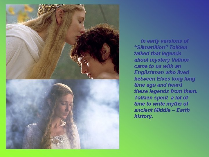 In early versions of “Silmarillion” Tolkien talked that legends about mystery Valinor came to In early versions of “Silmarillion” Tolkien talked that legends about mystery Valinor came to