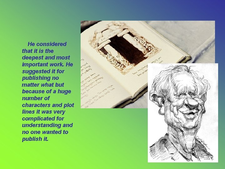He considered that it is the deepest and most important work. He suggested it He considered that it is the deepest and most important work. He suggested it