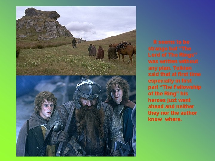 It seems to be strange but “The Lord of The Rings” was written without It seems to be strange but “The Lord of The Rings” was written without