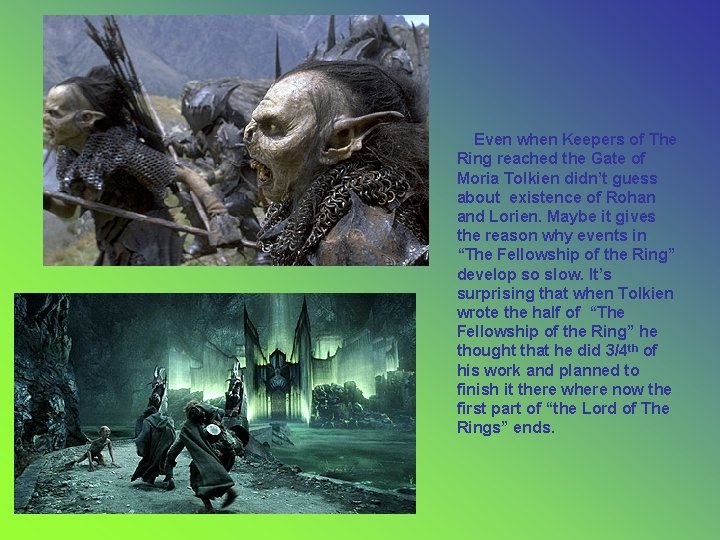 Even when Keepers of The Ring reached the Gate of Moria Tolkien didn’t guess Even when Keepers of The Ring reached the Gate of Moria Tolkien didn’t guess