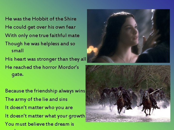 He was the Hobbit of the Shire He could get over his own fear He was the Hobbit of the Shire He could get over his own fear