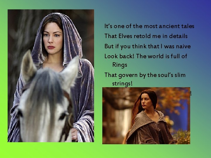 It’s one of the most ancient tales That Elves retold me in details But It’s one of the most ancient tales That Elves retold me in details But