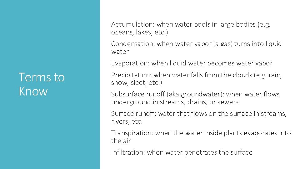 Accumulation: when water pools in large bodies (e. g. oceans, lakes, etc. ) Condensation:
