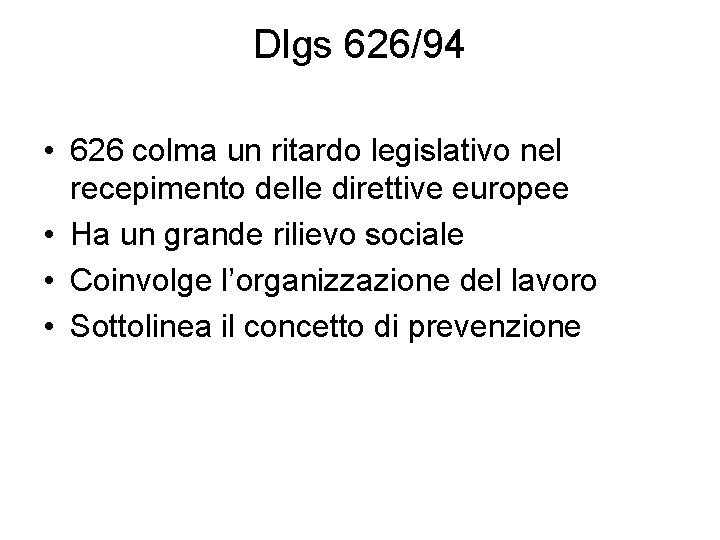 Dlgs 626/94 • 626 colma un ritardo legislativo nel recepimento delle direttive europee •