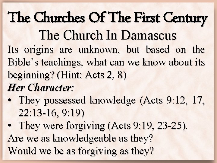 The Churches Of The First Century The Church In Damascus Its origins are unknown,