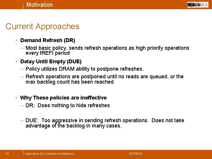 Motivation Current Approaches § Demand Refresh (DR) – Most basic policy, sends refresh operations