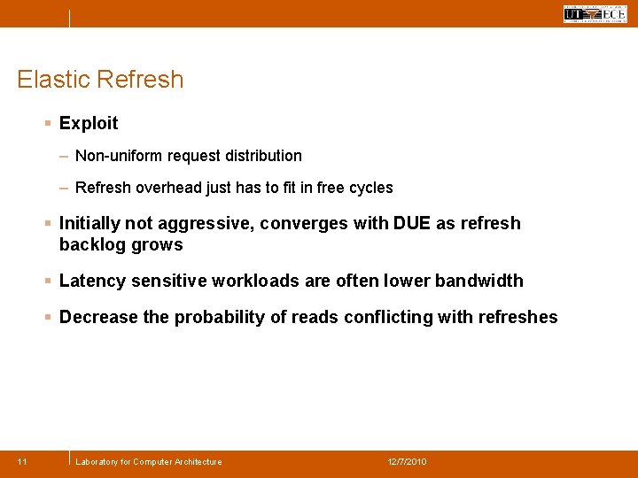 Elastic Refresh § Exploit – Non-uniform request distribution – Refresh overhead just has to