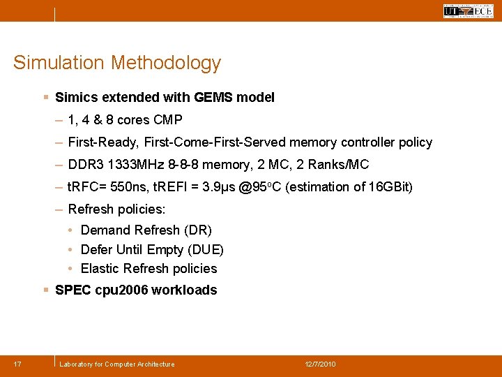 Simulation Methodology § Simics extended with GEMS model – 1, 4 & 8 cores