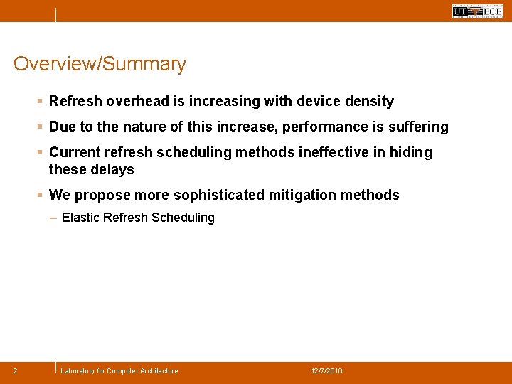 Overview/Summary § Refresh overhead is increasing with device density § Due to the nature