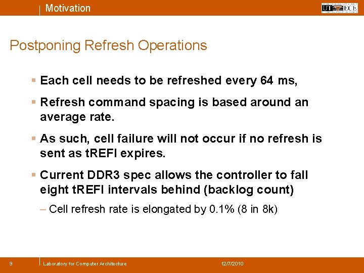 Motivation Postponing Refresh Operations § Each cell needs to be refreshed every 64 ms,