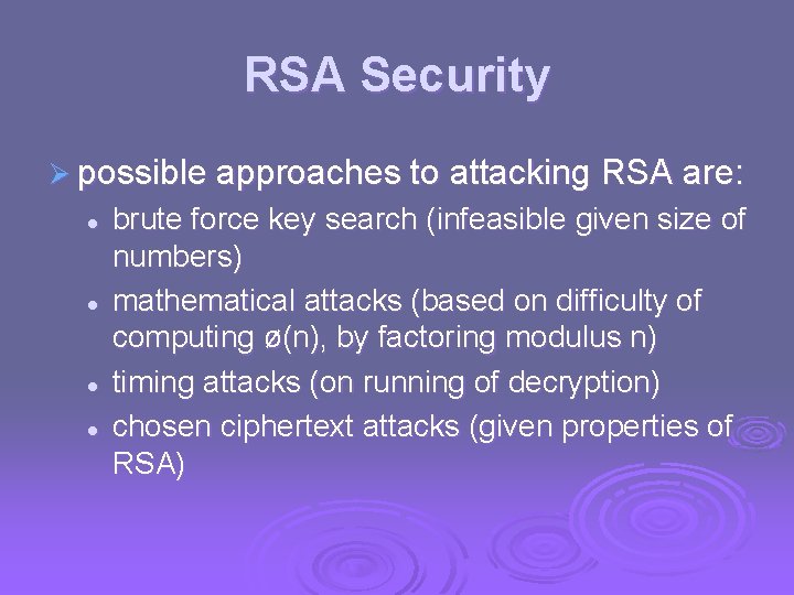 RSA Security Ø possible approaches to attacking RSA are: l l brute force key