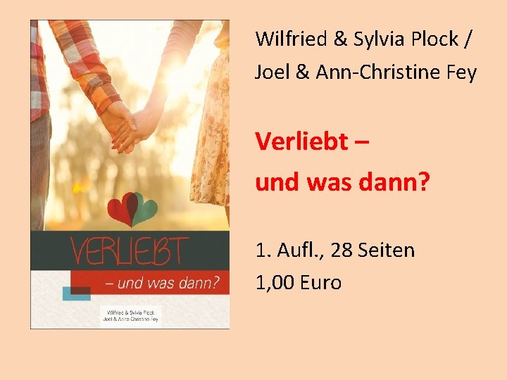 Wilfried & Sylvia Plock / Joel & Ann-Christine Fey Verliebt – und was dann?