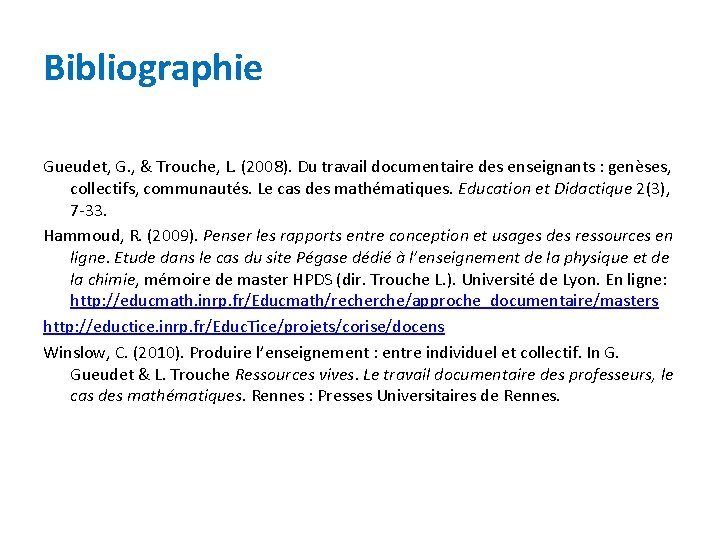 Bibliographie Gueudet, G. , & Trouche, L. (2008). Du travail documentaire des enseignants :