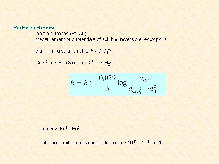 Redox electrodes inert electrodes (Pt, Au) measurement of püotentials of soluble, reversible redox pairs