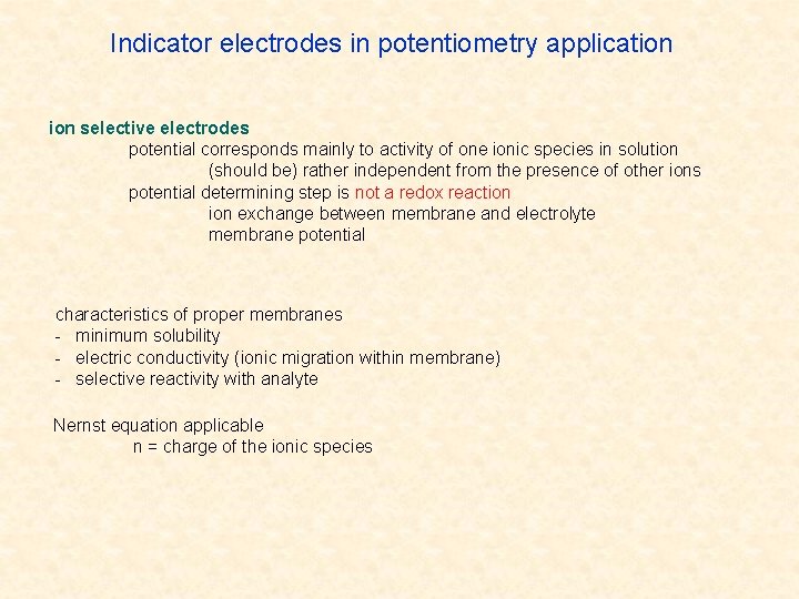 Indicator electrodes in potentiometry application selective electrodes potential corresponds mainly to activity of one