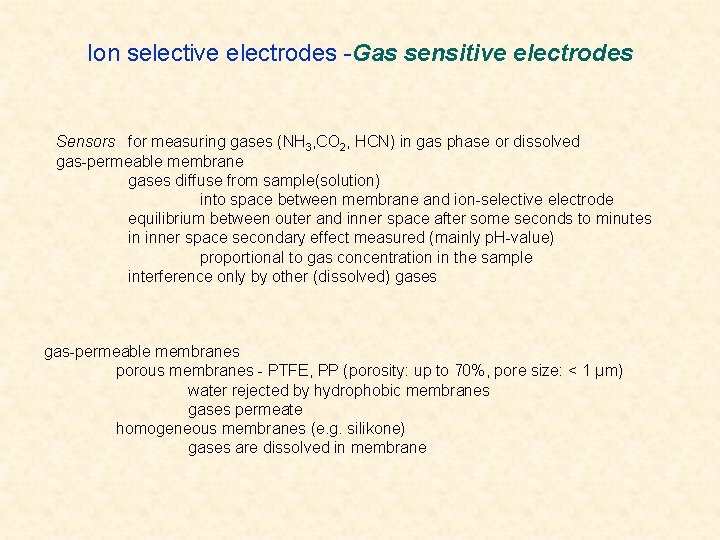 Ion selective electrodes -Gas sensitive electrodes Sensors for measuring gases (NH 3, CO 2,