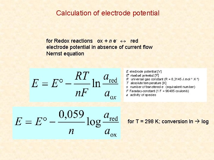Calculation of electrode potential for Redox reactions ox + n e- red electrode potential