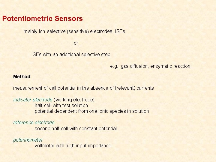 Potentiometric Sensors mainly ion-selective (sensitive) electrodes, ISEs, or ISEs with an additional selective step