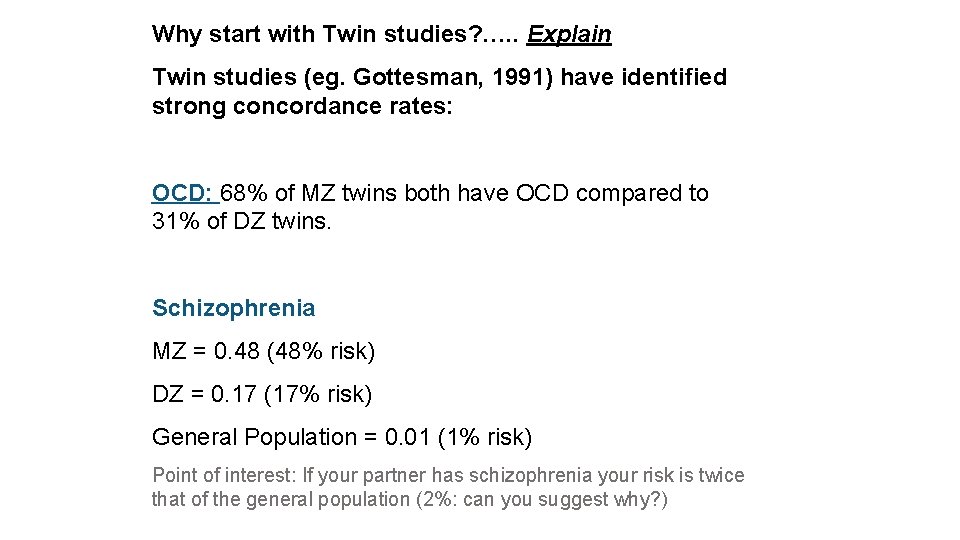 Why start with Twin studies? …. . Explain Twin studies (eg. Gottesman, 1991) have