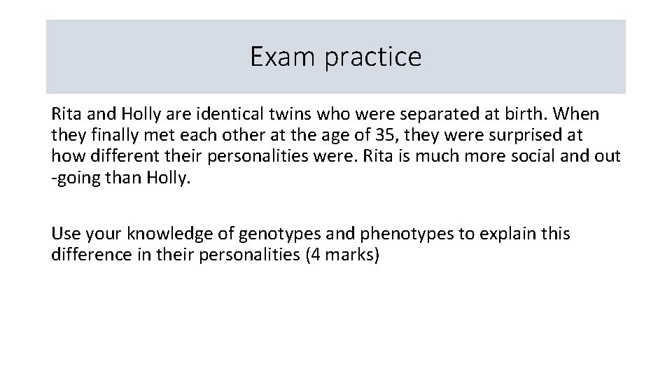 Exam practice Rita and Holly are identical twins who were separated at birth. When