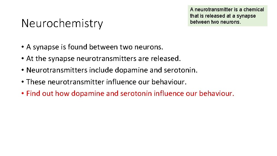 Neurochemistry A neurotransmitter is a chemical that is released at a synapse between two